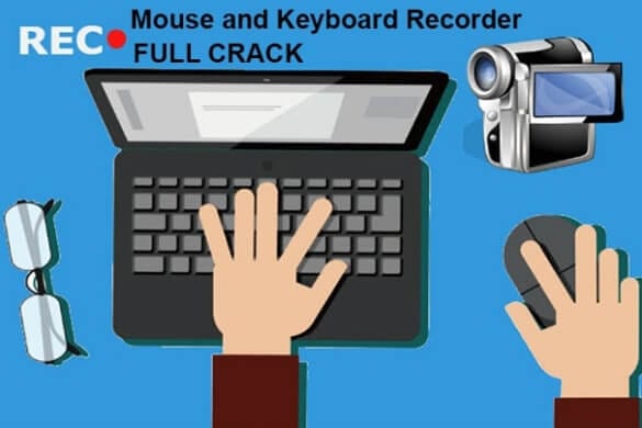 Download Mouse and Keyboard Recorder full crack mới nhất và hướng dẫn cài đặt chi tiết