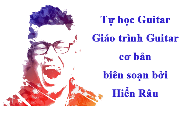 Giáo trình Tự học đàn Guitar Hiển Râu