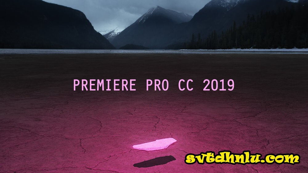 Download Adobe Premiere CC 2019 Full Crack Mới Nhất